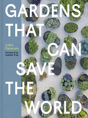 cover image of Gardens That Can Save the World